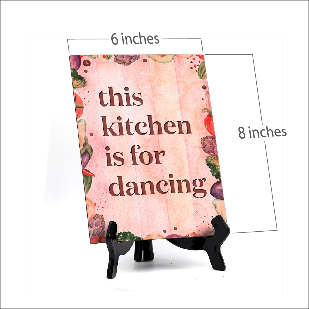 This Kitchen is for Dancing Table or Counter Sign with Easel Stand, 6" x 8"
