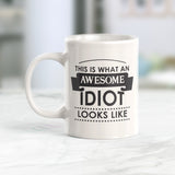 This Is What An Awesome Idiot Looks Like Coffee Mug