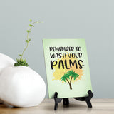 Remember Wash Your Palms Table or Counter Sign with Easel Stand, 6" x 8"