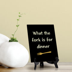 Signs ByLITA What The Fork Is For Dinner, Table Sign, 6" x 8"