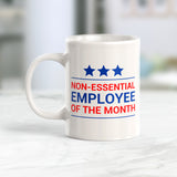 Non-Essential Employee Of The Month Coffee Mug