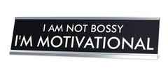 I AM NOT BOSSY I'M MOTIVATIONAL Novelty Desk Sign