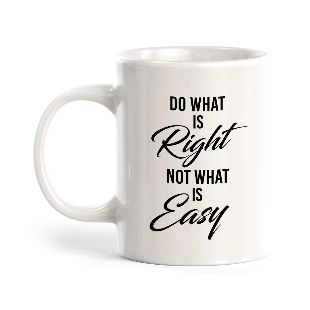 Do What Is Right Not What Is Easy Coffee Mug