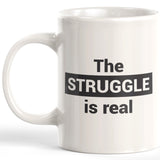 The Struggle Is Real Coffee Mug