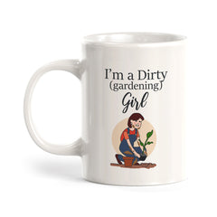 I'm a Dirty (Gardening) Girl Coffee Mug