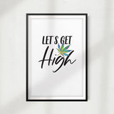 Let's Get High UNFRAMED Print Stoner Wall Art