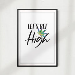 Let's Get High UNFRAMED Print Stoner Wall Art