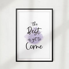 The Best Is Yet To Come UNFRAMED Print New Novelty Wall Art