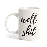 Well Shit Coffee Mug