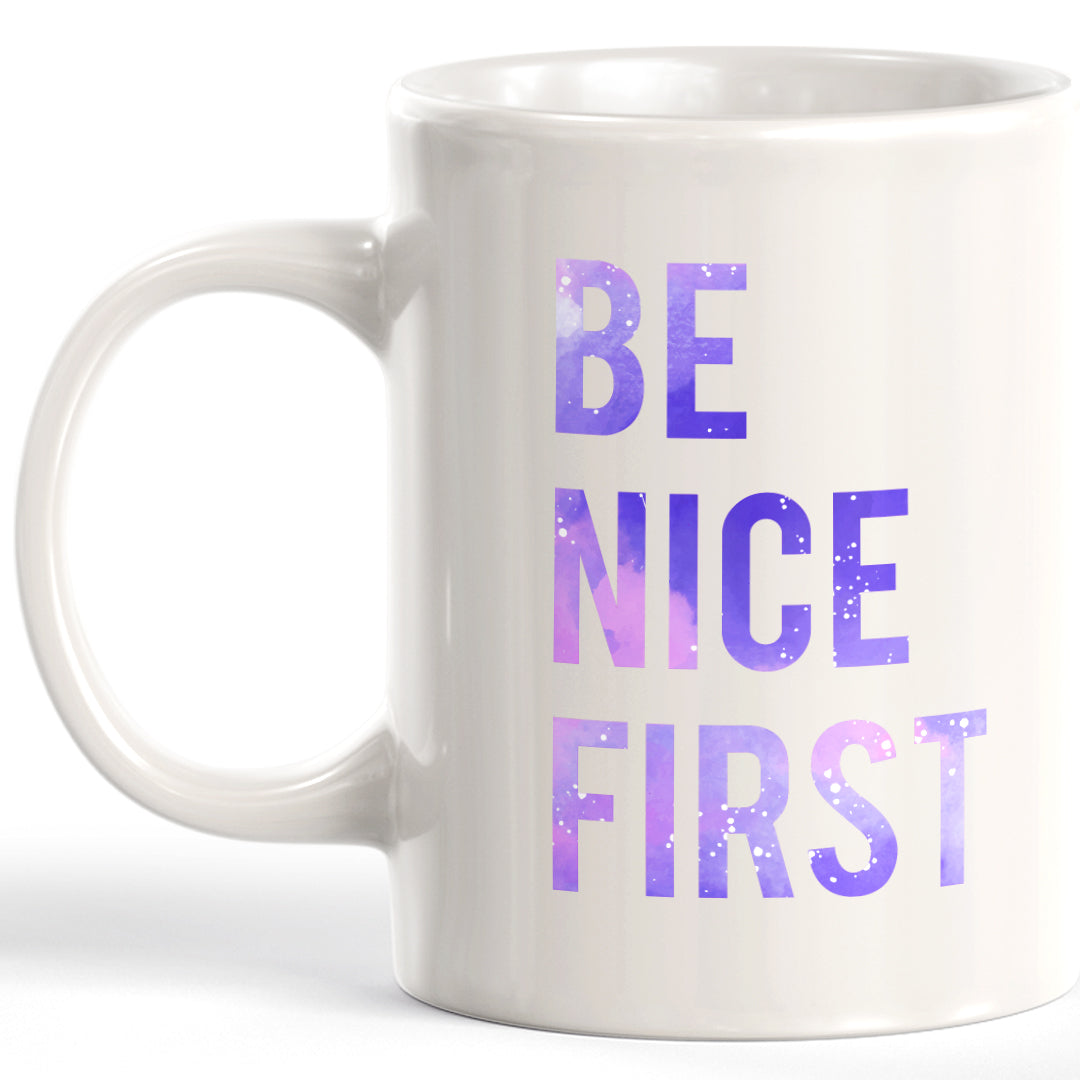 Be Nice First Coffee Mug