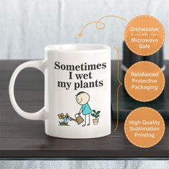 Sometimes I Wet My Plants Coffee Mug