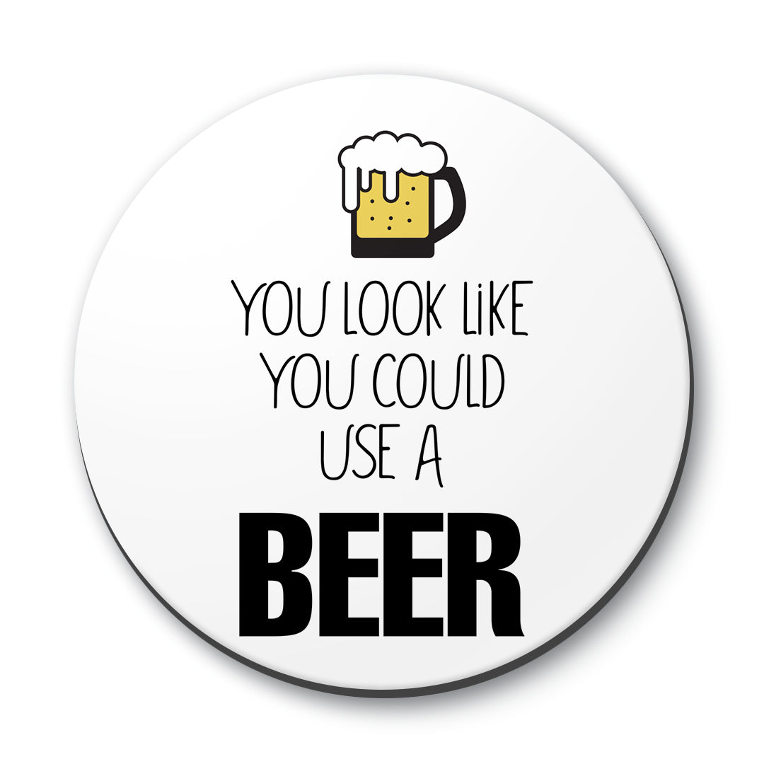 You Look Like You Could Use a Beer Designs ByLITA Funny Coasters
