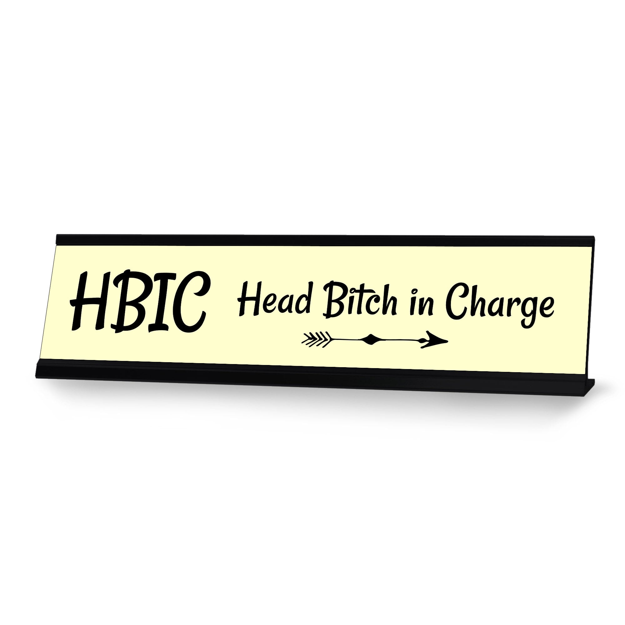 HBIC Head Bitch in Charge, Yellow Arrows Desk Sign (2 x 8")
