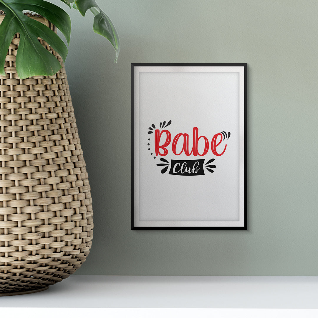 Babe Club UNFRAMED Print Motivational Fun Wall Art