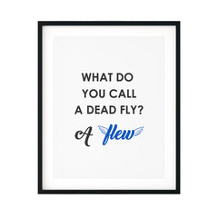 What Do You Call A Dead Fly? A Flew UNFRAMED Print Novelty Decor Wall Art