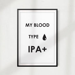 My Blood Type IPA UNFRAMED Print Drink Décor, Quote Wall Art