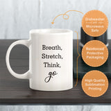 Breath, Stretch, Think, Go Coffee Mug