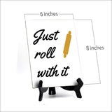 Signs ByLITA Just Roll With It, Table Sign, 6" x 8"