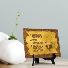 Signs ByLita Espresso Yourself. Stay Grounded. Take life one cup at a time, Table Sign (8 x 6")