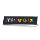 Everyday Chaos, Multicolor Novelty Office Gift Desk Sign (2 x 8")