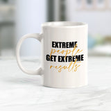 Extreme People Get Extreme Results Coffee Mug