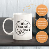 Not Made For Winter Coffee Mug
