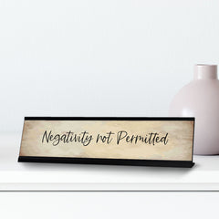 Negativity not Permitted, Motivational Desk Sign (2 x 8")