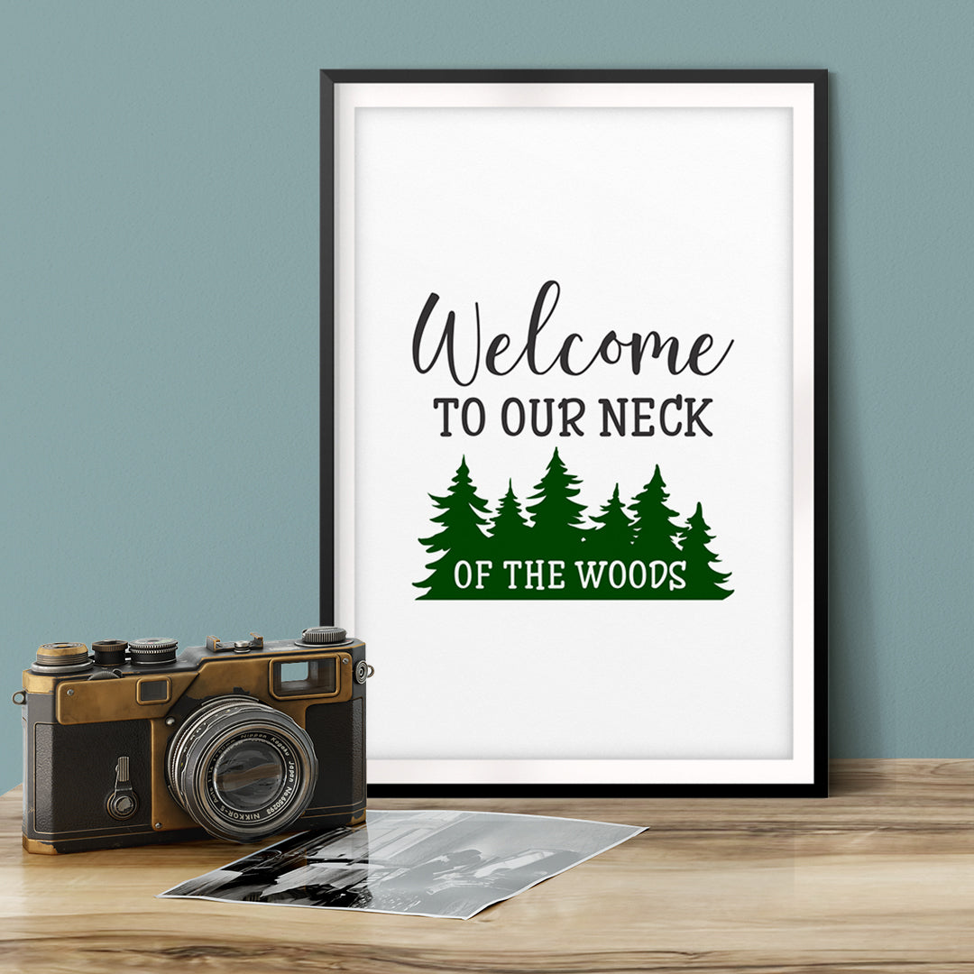 Welcome To Our Neck Of The Woods UNFRAMED Print Home Decor Wall Art