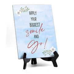 Apply your Biggest Smile and GO Table or Counter Sign with Easel Stand, 6" x 8"