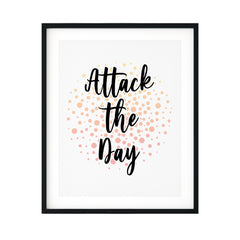 Attack The Day UNFRAMED Print Inspirational Wall Art