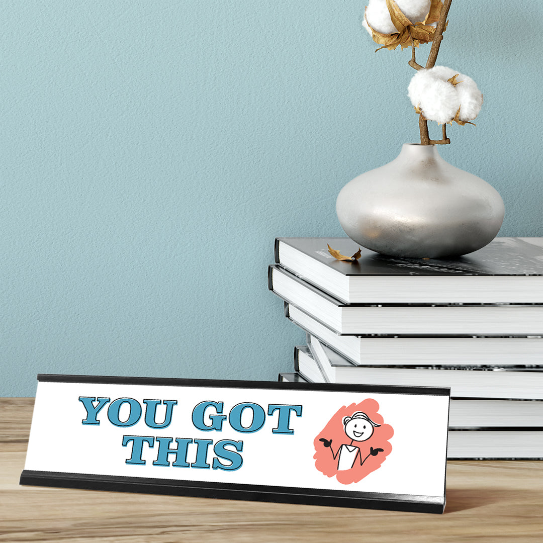 You Got This, Stick People Desk Sign, Novelty Nameplate (2 x 8")