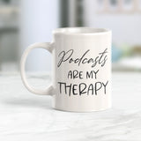 Podcasts Are My Therapy Coffee Mug