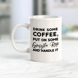 Drink Some Coffee, Put On Some Gangster Rap And Handle It Coffee Mug