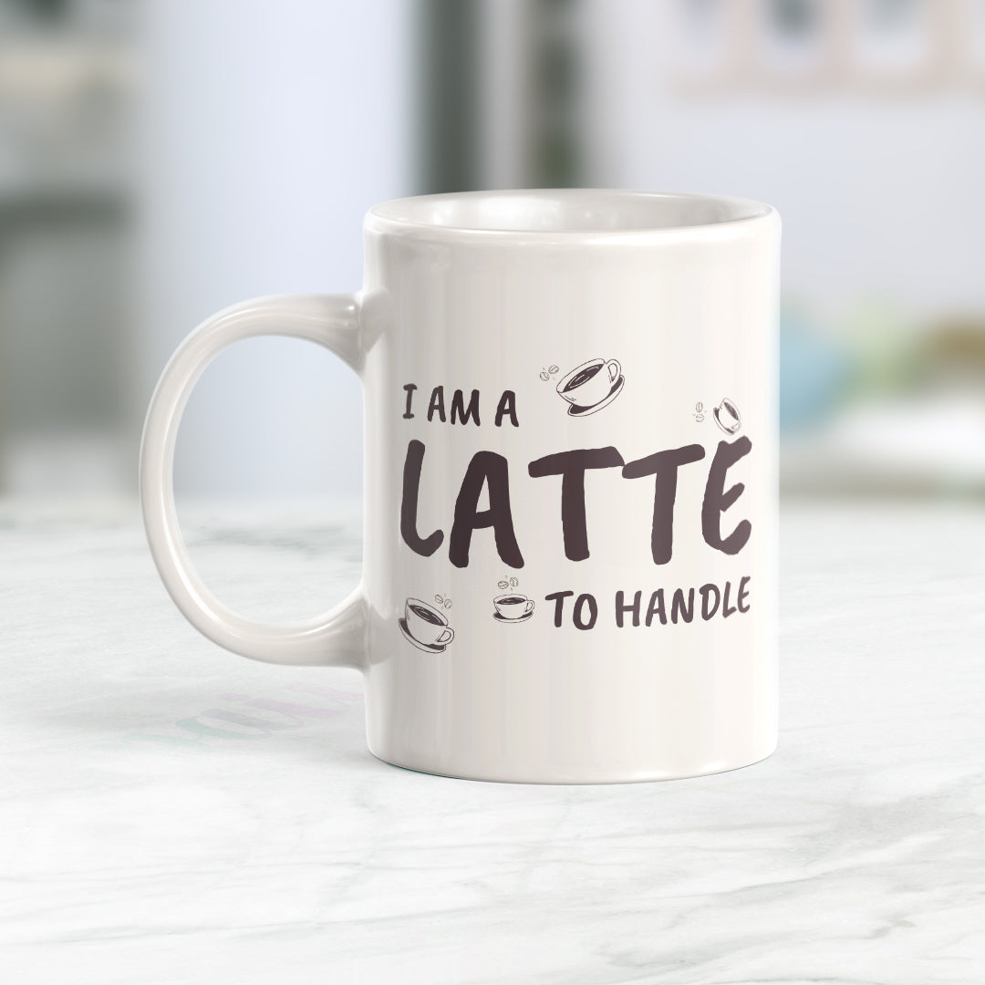 I Am A Latte To Handle Coffee Mug 3