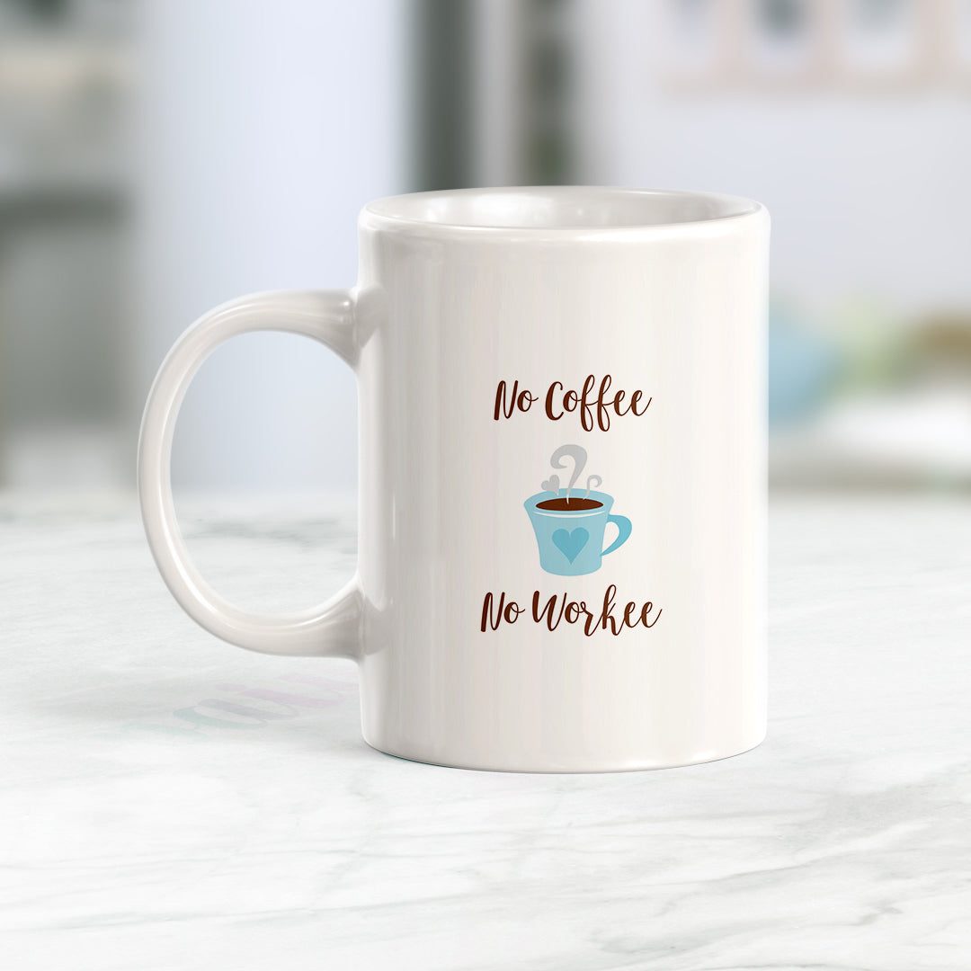 No coffee No Workee Coffee Mug