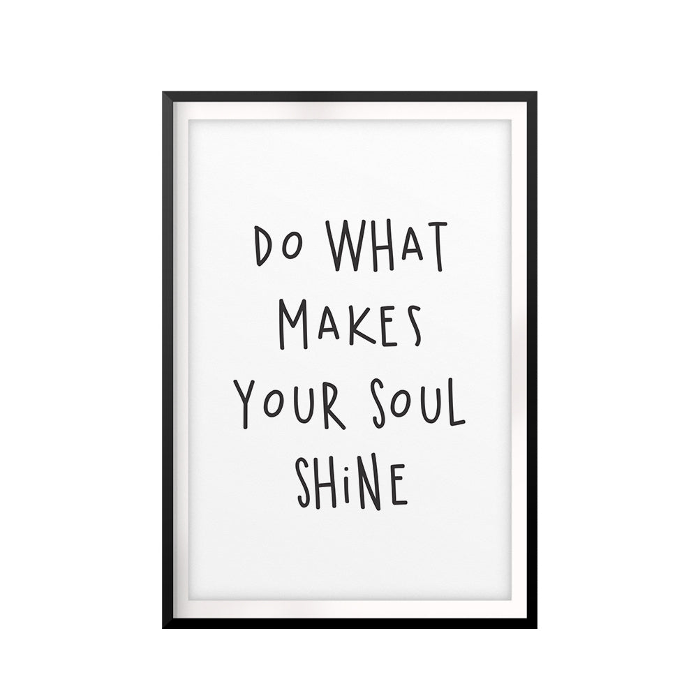 Do What Makes Your Soul Shine UNFRAMED Print Inspirational Wall Art