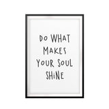 Do What Makes Your Soul Shine UNFRAMED Print Inspirational Wall Art