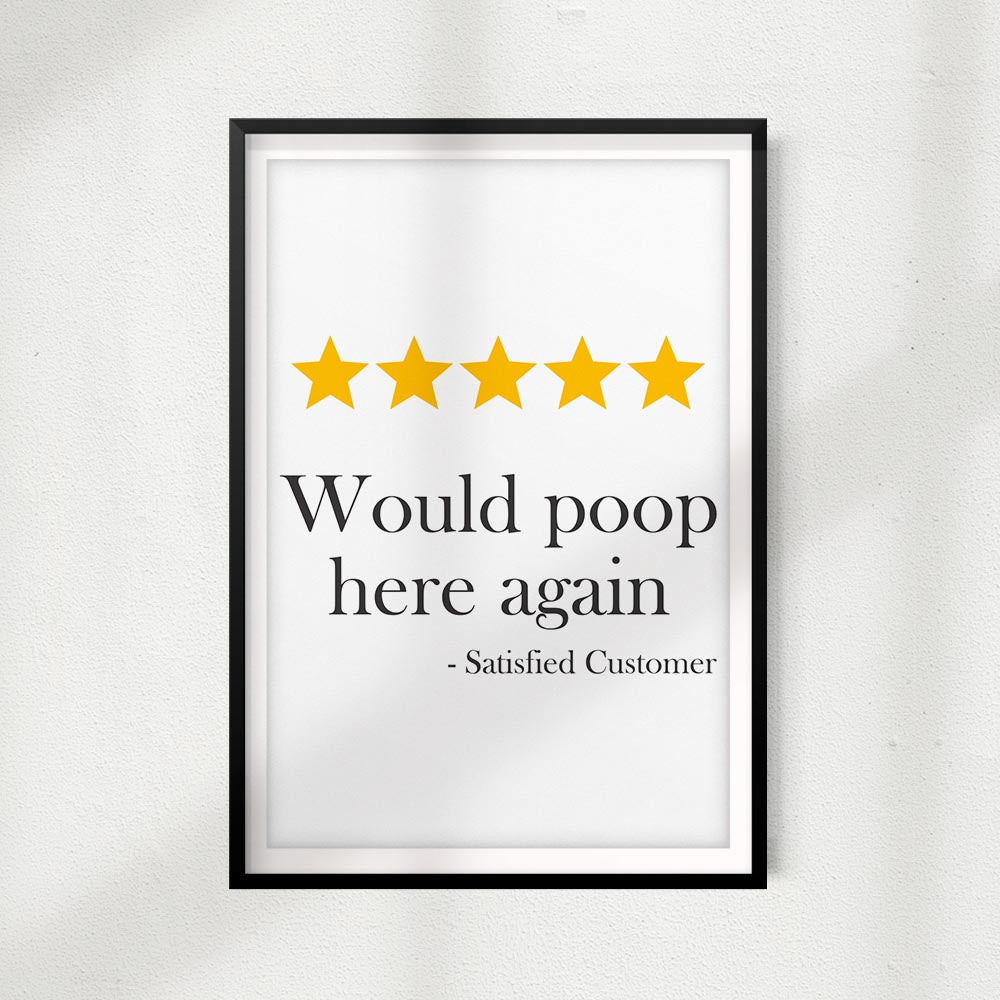 Would Poop Here Again UNFRAMED Print Home Décor,Bathroom Quote Wall Art
