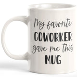 My Favorite Coworker Gave Me This Mug Coffee Mug