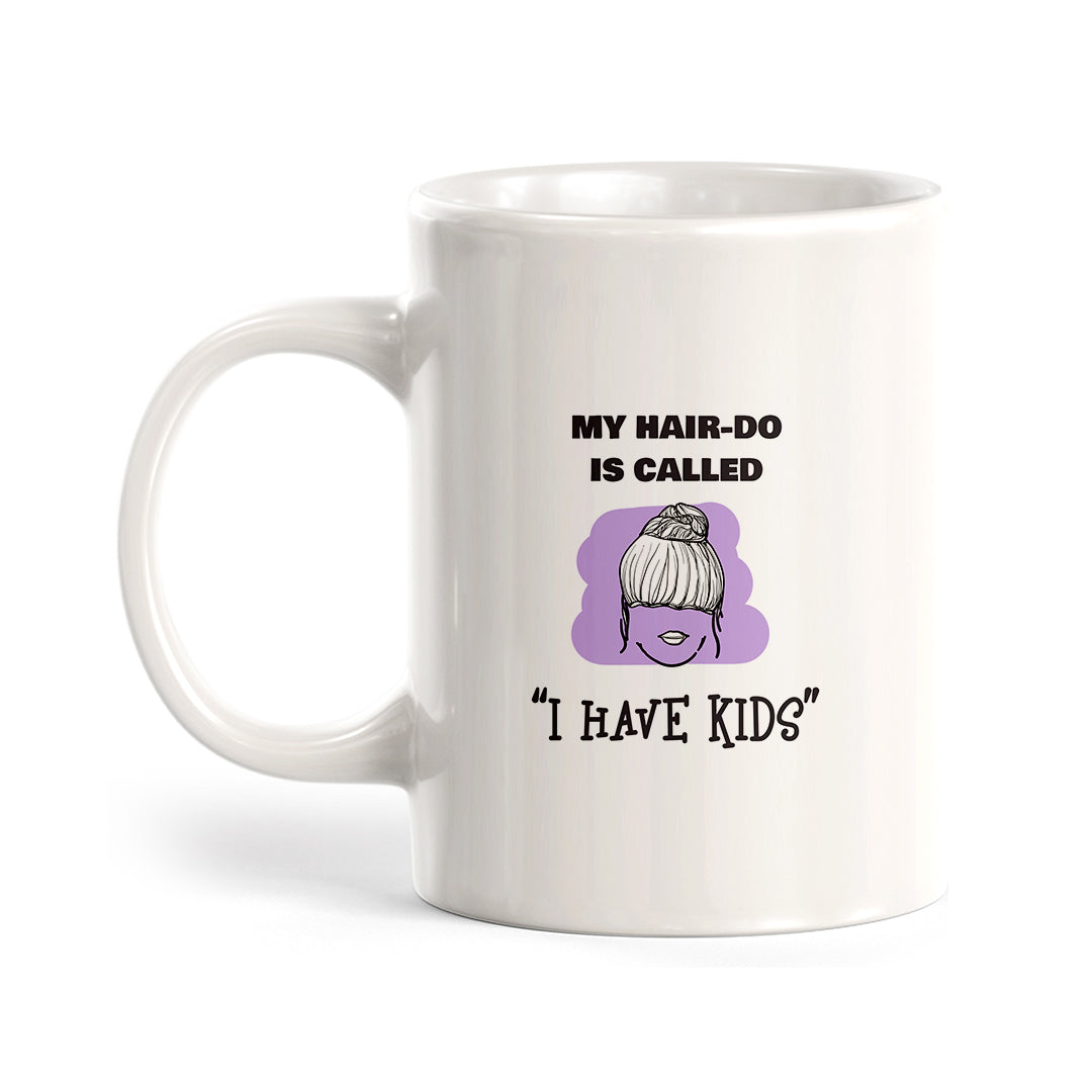 My hair-do is called 'I have kids' Coffee Mug