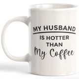My Husband Is Hotter Than My Coffee Coffee Mug