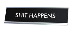 SHIT HAPPENS Novelty Desk Sign