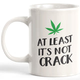 At Least It's Not Crack Coffee Mug