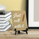 Signs ByLITA Just Roll With It, Table Sign, 6" x 8"