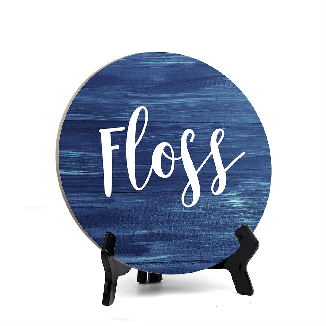 Round Floss, Decorative Bathroom Table Sign with Acrylic Easel (5 x 5")