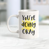 You're Doing Okay Coffee Mug