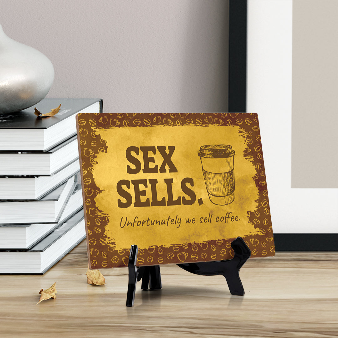 Signs ByLita Sex Sells. Unfortunately we sell coffee, Table Sign (8 x 6")