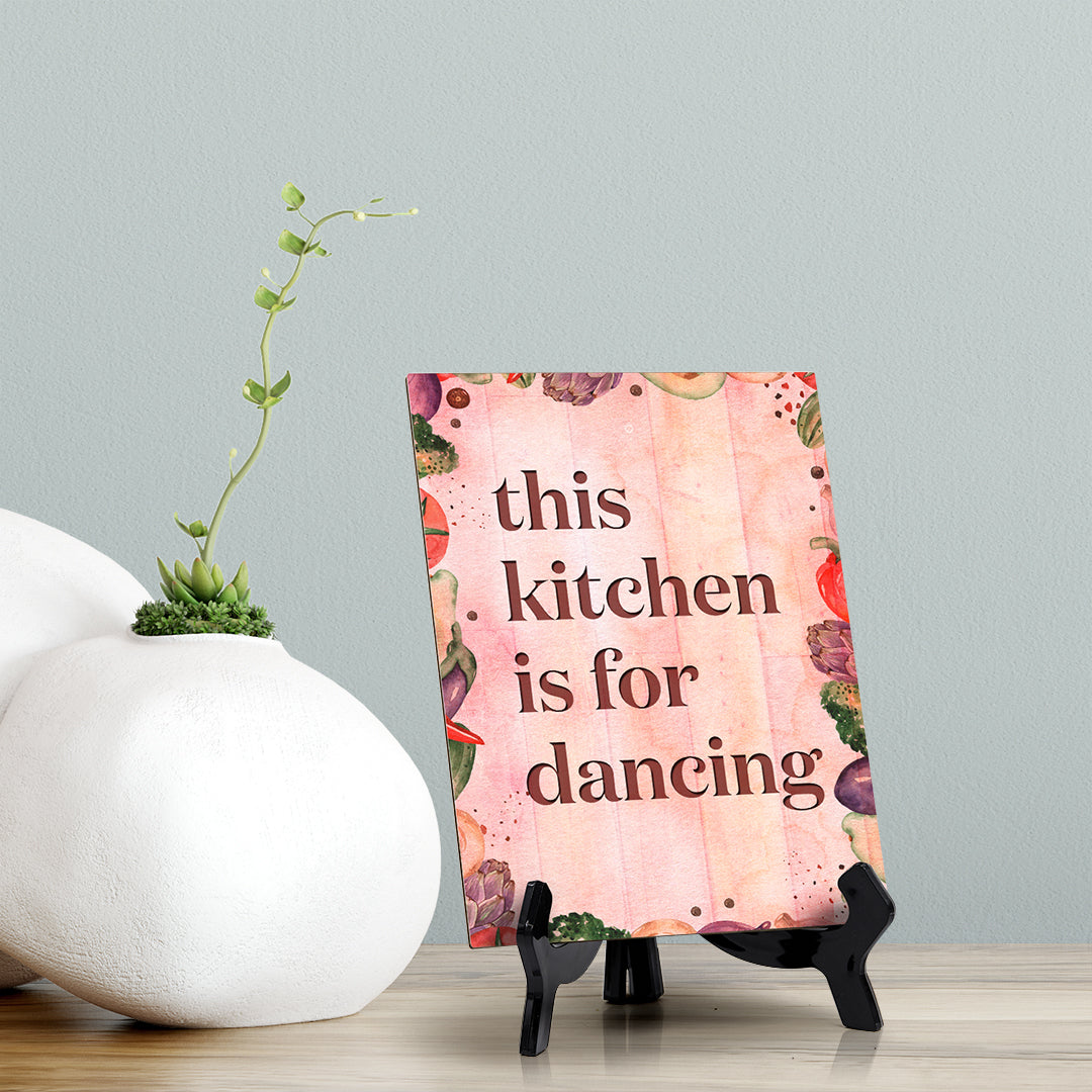 This Kitchen is for Dancing Table or Counter Sign with Easel Stand, 6" x 8"