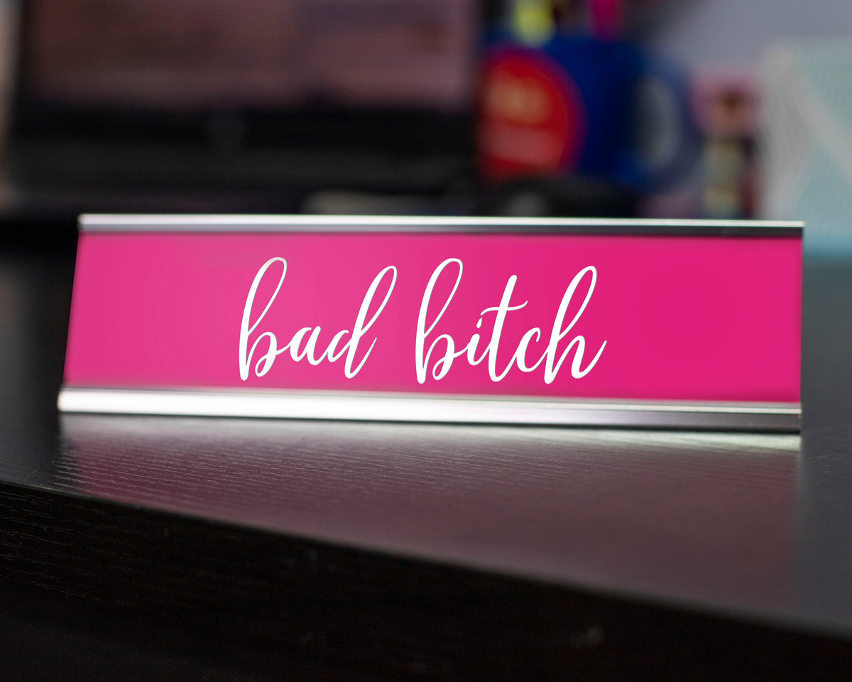 Bad Bitch Novelty Desk Sign