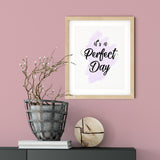 It's A Perfect Day UNFRAMED Print Cute Typography Wall Art